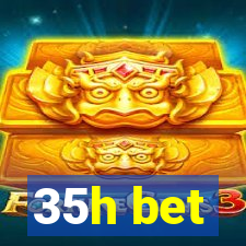 35h bet